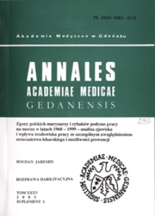 Annales Academiae Medicae Gedanensis, 2005, supl. 1 : Zgony polskich marynarzy i rybaków podczas pracy na morzu w latach 1960-1999 : analiza zjawiska i wpływu środowiska pracy ze szczególnym uwzględnieniem orzecznictwa lekarskiego i możliwości prewencji