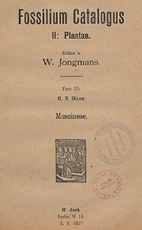 Fossilium Catalogus. II, Plantae. Pars 13: H. N. Dixon, Muscineae