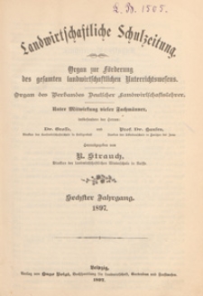 Landwirtschaftliche Schulzeitung : Organ zur Förderung des Gesammten Landwirtschaftlichen Unterrichtswesens, 1897. Jg 6, nr 1