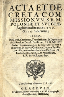 Acta Et Decreta Commissionvm S. R. M. Poloniae Et Sveciae, Regiomonti in annis 1609. [et] 1612. habitarum [...]