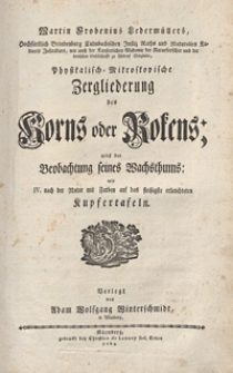 Martin Frobenius Ledermüllers [...] Physikalisch-Mikroskopische Zergliederung des Korns oder Rokens; nebst der Beobachtung seines Wachsthums: mit IV. nach der Natur mit Farben auf das fleißigste erleuchteten Kupfertafeln.