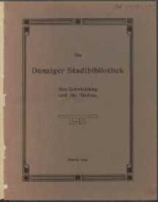 Die Danziger Stadtbibliothek : ihre Entwicklung und ihr Neubau : zur Erinnerung an die Übersiedelung der Bibliothek in ihr neues Gebäude