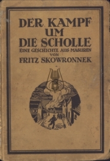 DER KAMPF UM DIE SCHOLLE EINEGESCHICHTE AUS MASUREN VON FRITZ SKOWRONNEK