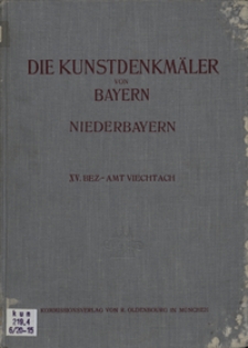 Die Kunstdenkm&auml;ler von Niederbayern. H. 15. Bezirksamt Viechtach