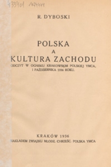 Polska a kultura Zachodu : odczyt w Ognisku Krakowskim Polskiej YMCA, 1 października 1936 roku