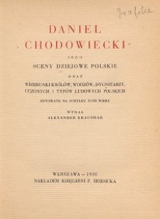 Daniel Chodowiecki : jego sceny dziejowe polskie oraz wizerunki królów, wodzów, dygnitarzy, uczonych i typów ludowych polskich, rytowane na schyłku XVIII wieku