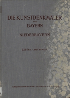 Die Kunstdenkm&auml;ler von Niederbayern. H. 19. Bezirksamt Regen