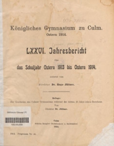 Königliches Gymnasium zu Culm : Ostern 1914 : LXXVI. Jahresbericht über das Schuljahr Ostern 1913 bis Ostern 1914