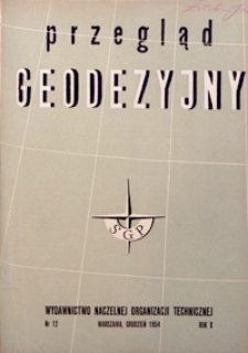Przegląd Geodezyjny : czasopismo poświęcone miernictwu i zagadnieniom z nim związanym 1954 R. 10 nr 12