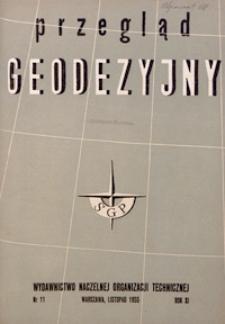 Przegląd Geodezyjny : czasopismo poświęcone zagadnieniom geodezji i kartografii 1955 R. 11 nr 11