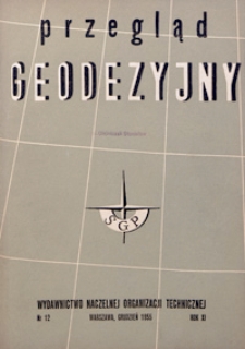 Przegląd Geodezyjny : czasopismo poświęcone zagadnieniom geodezji i kartografii 1955 R. 11 nr 12