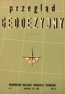 Przegląd Geodezyjny : czasopismo poświęcone sprawom geodezji i kartografii 1956 R. 12 nr 2