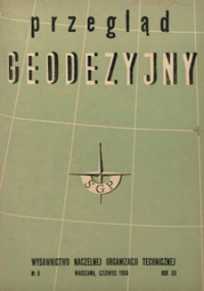Przegląd Geodezyjny : czasopismo poświęcone sprawom geodezji i kartografii 1956 R. 12 nr 6