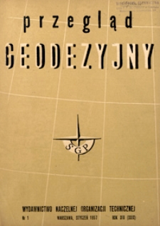 Przegląd Geodezyjny : czasopismo poświęcone sprawom geodezji i kartografii 1957 R. 13 nr 1