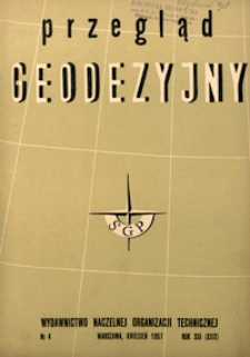 Przegląd Geodezyjny : czasopismo poświęcone sprawom geodezji i kartografii 1957 R. 13 nr 4