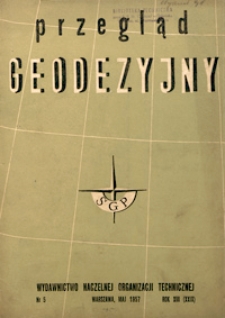 Przegląd Geodezyjny : czasopismo poświęcone sprawom geodezji i kartografii 1957 R. 13 nr 5
