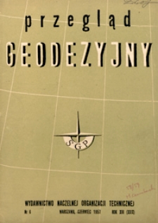 Przegląd Geodezyjny : czasopismo poświęcone sprawom geodezji i kartografii 1957 R. 13 nr 6