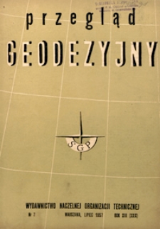 Przegląd Geodezyjny : czasopismo poświęcone sprawom geodezji i kartografii 1957 R. 13 nr 7
