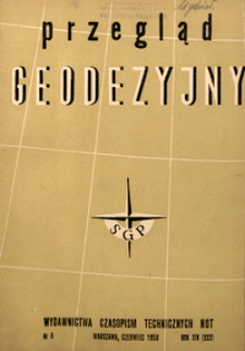 Przegląd Geodezyjny : czasopismo poświęcone geodezji, fotogrametrii i kartografii 1958 R. 14 nr 6