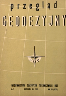 Przegląd Geodezyjny : czasopismo poświęcone geodezji, fotogrametrii i kartografii 1959 R. 15 nr 5