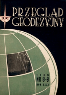 Przegląd Geodezyjny : czasopismo poświęcone geodezji, fotogrametrii i kartografii 1959 R. 15 nr 8-9