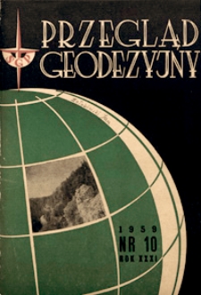 Przegląd Geodezyjny : czasopismo poświęcone geodezji, fotogrametrii i kartografii 1959 R. 15 nr 10