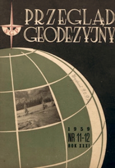 Przegląd Geodezyjny : czasopismo poświęcone geodezji, fotogrametrii i kartografii 1959 R. 15 nr 11-12