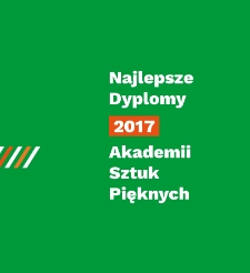 Najlepsze dyplomy 2017 Akademii Sztuk Pięknych