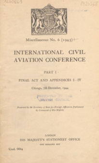 International Civil Aviation Conference, Chicago, 7th December, 1944. Pt. 1, Final act and appendices I-IV