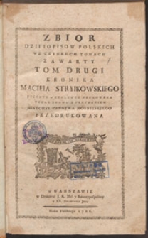 Zbior Dziejopisow Polskich We Czterech Tomach Zawarty. T. 2, Kronika Macieia Stryikowskiego [...]