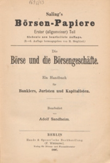 Saling's Börsen-Papiere : ein Handbuch für Bankiers, Juristen und Kapitalisten. T. 1 (allgemeiner), Die Börse und die Börsengeschäfte