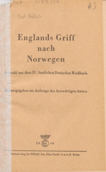 Englands Griff nach Norwegen : Auswahl aus dem IV. Amtlichen Deutschen Weißbuch/ hrsg. im Auftr. des Auswärtigen Amtes