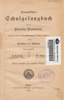 Evangelisches Schulgesangbuch f&uuml;r die Provinz Pommern nebst dem kleinen Katechismus Martin Luthers : sowie Spr&uuml;chen und Gebeten