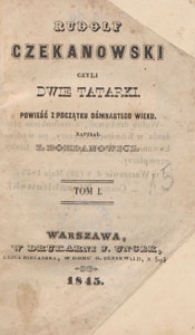 Rudolf Czekanowski czyli Dwie Tatarki : powieść z początku ośmnastego wieku. T. 1