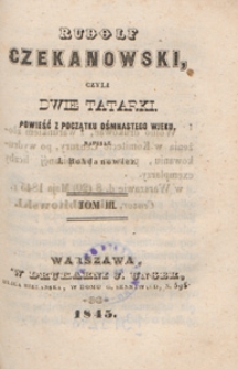 Rudolf Czekanowski czyli Dwie Tatarki : powieść z początku ośmnastego wieku. T. 3