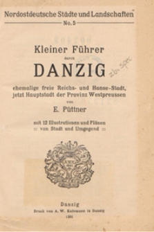 Kleiner Führer durch Danzig : ehemalige freie reichs- und Hanse-Stadt, jetzt Hauptstadt der Provinz Westpreussen
