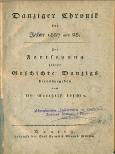 Danziger Chronik der Jahre 1827 und 28 : zur Fortsetzung seiner Geschichte Danzigs