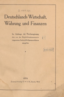 Deutschlands Wirtschaft Währung und Finanzen : im Aufrage der Reichsregierung den von der Reparationskommission eingesetzten Sachverständigenausschüssen übergeben