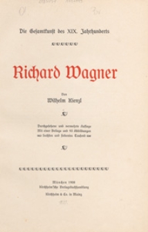 Richard Wagner : die Gesamkunst des XIX. Jahrhunderts