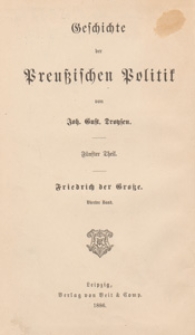 Geschichte der Preussischen Politik. T. 5, Bd. 4, Friedrich der Grosse