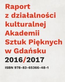 Raport z działalności kulturalnej Akademii Sztuk Pięknych w Gdańsku 2016/2017