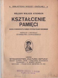Kształcenie pamięci : nauka o obserwacyi, pamięci i wywołaniu wspomnień
