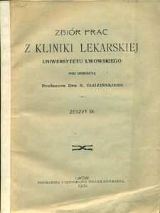 Zbiór prac z kliniki lekarskiej Uniwersytetu Lwowskiego Z. 9