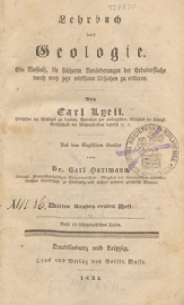 Lehrbuch der Geologie : ein Versuch, die fr&uuml;heren Ver&auml;nderungen der Erdoberfl&auml;che durch noch jetzt wirksame Ursachen zu erkl&auml;ren. 3 Bd., 1 Heft