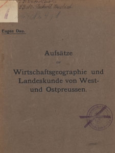 Aufsätze zur Wirtschaftsgeographie und Landeskunde von West- und Ostpreussen