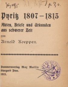 Pyritz 1807-1813 : Akten, Briefe und Urkunden aus schwerer Zeit