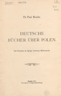 Deutsche Bücher üüber Polen : das Polentum im Spiegel deutscher Wissenchaft