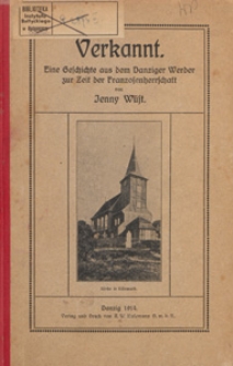 Verkannt : eine Geschichte aus dem Danziger Werder zur Zeit der franzosenherrschast