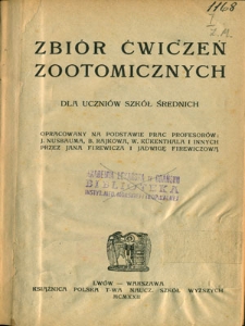 Zbi&oacute;r ćwiczeń zootomicznych : dla uczni&oacute;w szk&oacute;ł średnich