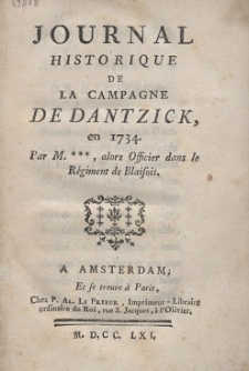 Journal Historique De La Campagne De Dantzick, en 1734